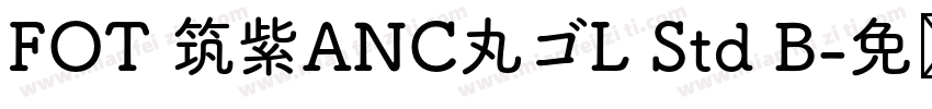 FOT 筑紫ANC丸ゴL Std B字体转换